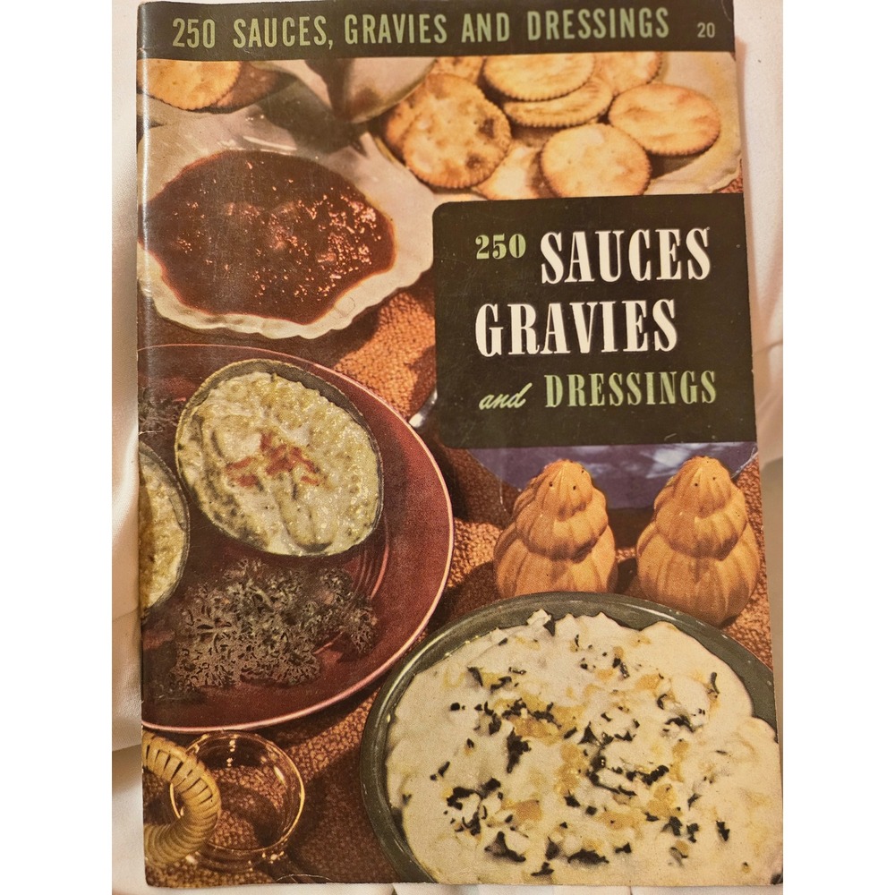 Vintage 1949 250 Sauces Gravies and Dressings Cookbook Culinary Arts Institute